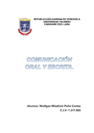 REPUBLICA BOLIVARIANA DE VENEZUELA
UNIVERSIDAD YACAMBU
CABUDARE EDO- LARA
Alumno: Wolfgan Wladimir Peña Cortez
C.I.V- 7.317.065
 