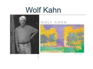 Wolf Kahn
 