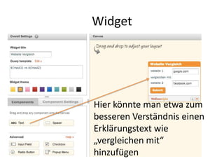 Widget
Hier könnte man etwa zum
besseren Verständnis einen
Erklärungstext wie
„vergleichen mit“
hinzufügen
 