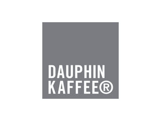 DAUPHIN
KAFFEE®
 