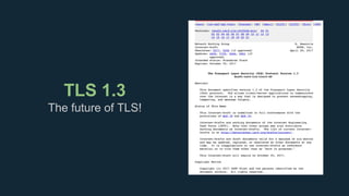 TLS 1.3
The future of TLS!
 