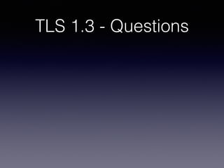 TLS 1.3 - Questions
 