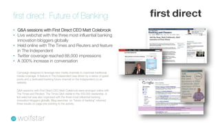 first direct: Future of Banking
• Q&A sessions with First Direct CEO Matt Colebrook
• Live webchat with the three most inf...