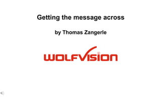 Getting the message acrossby Thomas Zangerle 