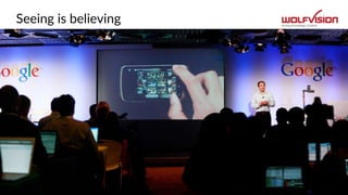 Seeing is believing
 