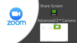 Share Screen
Advanced/2nd Camera
 