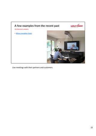 Live meetings with their partners and customers.
22
 