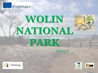 WOLIN
NATIONAL
PARK
Group 6
 