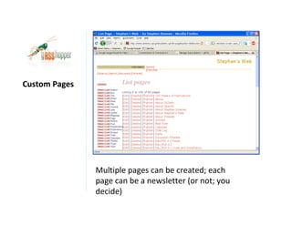 Custom Pages




               Multiple pages can be created; each
               page can be a newsletter (or not; you
               decide)
 