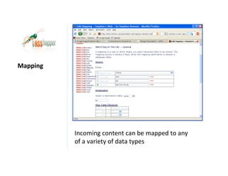 Mapping




          Incoming content can be mapped to any
          of a variety of data types
 