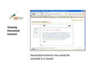Viewing
Harvested
Content




            Harvested contents may easily be
            scanned in a viewer
 