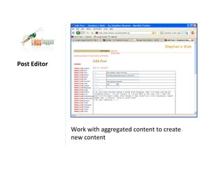Post Editor




              Work with aggregated content to create
              new content
 