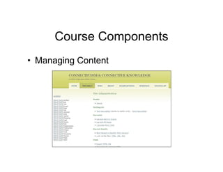 Course Components
• Managing Content
 