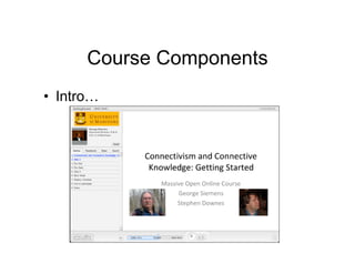Course Components
• Intro…
 