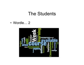The Students
• Wordle… 2
 