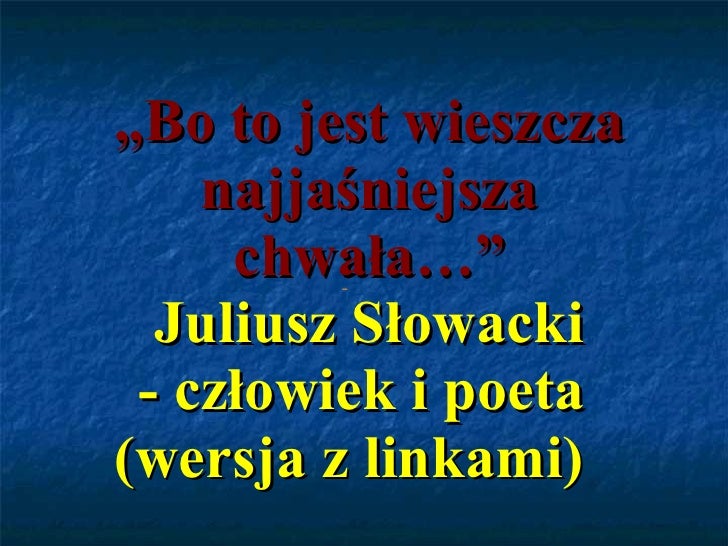 Bo To Jest Wieszcza Najjaśniejsza Chwała Interpretacja Słowacki - część I