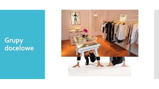 Kobiety, mężczyźni w wieku 20-45 lat

Grupy
docelowe
Właściciele sklepów, salonów, butików

 