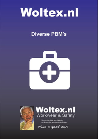 1
1
1
Diverse PBM’s
Woltex.nl
 