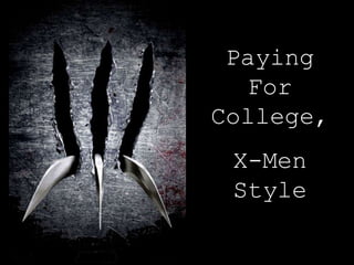 Paying For College,  X-Men Style 