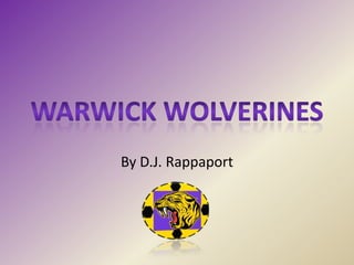 Warwick Wolverines By D.J. Rappaport 