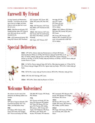 94TH       ENGINEER             BATTALION                                                                                 PAGE   9




Farewell My Friend
So Long, Farewell, auf Wiedersehen,      SGT Lancaster, SGT Greer, SPC          Herridge, PVT Bar-
Good-bye. To all of you who are leav-    Willis, SPC Jones, SPC Pate, SPC       nett, PVT Taylor,
ing to move on to bigger and better      Raby                                   PFC Mean all trans-
things we wish you good luck in your     77th - SGT Mcmahon, SGT Cole,          ferred to 509th EN
life and career.                         SFC Malkin, CPT Hamilton & wife,       CO to deploy.
HHC - MAJ Morrow & family, CPT           1LT Cain                               232nd - SGT Williams, PV2 Mathis,
Powell & family, Seda, CPT Hines &       103rd - SSG Coleman, SGT Lake,         SSG Veliz, SPC Goudy, SPC Johns,
wife, SSG Lanier & son, and PFC          SGT Snook, SGT Arnold & family,        SPC Foster.
Haubold & wife.                          SGT Klein, PV2 Wilson, and SGT         SPC Green, SPC Houston, SGT
FSC - CPT Robinette & family, SSG        McAnally.                              Hibburd, PFC Campbell, SGT Sim-
Vong, SGT Church, SGT Pritchard,         SSG Taylor, SGT Watson, SGT            mons all transferred to 509th EN
                                                                                CO to deploy.




Special Deliveries
                          HHC - CPT & Mrs. Ashton, baby boy Michael James on 8 April; SPC Butler,
                          baby boy Branson McKay on 23 May; SGT Pearson, baby girl Kyndil Malia on 24
                          May; 1LT & Mrs. Sullivan, baby girl Lily on 24 May; SSG & Mrs. Lawton, baby boy
                          Damian on 25 May; 1LT & Mrs. Presley, baby boy Anthony on 30 May; and PVT Harris, baby girl
                          London Rose on 12 June.

                          FSC - 1LT & Mrs. Moore, baby girl Saiya; SGT & Mrs. Mills, baby boy Jayden on 17 May; SGT &
                          Mrs. Weston baby girl Abigail; SPC & Mrs. Sigman baby boy Zadyn; PFC & Mrs. Collins baby girl
                          Kylee.

                          77th - SGT & Mrs. Luteyn, baby girl Audrina Lilianna; SPC & Mrs. Mclendon, baby girl Evan.

                          103rd - SPC Fahl, SGT Eskridge, SPC Lewis.

                          232nd - SPC & Mrs. Glenn, baby boy Bryson on 22 June.




Welcome Wolverines!
We welcome into the ranks of the         CPL Bell, SPC Cooper, PFC Risely,      PFC Lesniewski, PFC Marquez, PV2
Wolverines the following Soldiers and    PFC McNeil                             Arnott, SPC Bartlett, PVT Daigle,
Families:                                77th                                   PV2 Rosato, SPC Ornot
HHC                                      SGT Duncan and family, PVT Ny-         103rd
CPT Aaron Ferguson & family, CPT         berg, PV2 Diamond, PFC Bolden,         SSG Brown, PFC Carson, SPC
Chad Davis & family, CPT Troy            SGT Oats, SPC Boose, PFC Ne-           Chaffin, PFC Evans, SPC Hackney,
Miller, and MAJ Robert Petty             gron, PV2 Thomas, SPC Guffey,          SPC Huffles, and PFC Nelson.
FSC                                      SPC Jones, L., SPC Crissey, SGT        232nd
2LT Sybert, WO1 Choate, SSG              Taylor, SGT McQueen, PFC Russ,         SPC Singer, SGT Harky, SFC Matte-
Smith, SGT Smith, SGT Sweger,            PV2 Murry, SGT Alcala, PVT             son and family, SPC Cobb, SPC
SGT Thorne and family, SGT Mills,        Rucker, PV2 Keeler, PVT Bennett,       Hearn
 