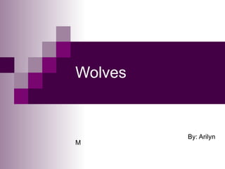 Wolves   By: Arilyn M 