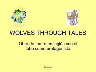 WOLVES THROUGH TALES Obra de teatro en inglés con el lobo como protagonista 