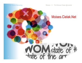 Modulo V Prof Moises Cielak @mcielakDiplomado: Nuevo Marketing
1
Moises.Cielak.Net
 