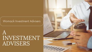 Womack Investment Advisers
A
INVESTMENT
ADVISERS
 