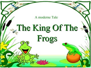 A moderne Tale The King Of The Frogs 