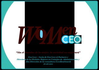 “Sin el impulso de la mujer, la sociedad no mejorará”
            Eva Levy - Socia de Eva Levy & Partners y
Directora de l...