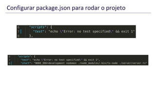 Configurar package.json para rodar o projeto
 