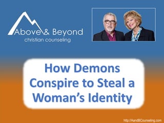 How Demons Conspire to Steal a Woman’s Identity