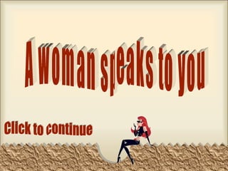 A woman speaks to you Click to continue 