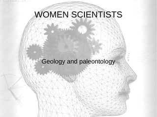 WOMEN SCIENTISTS
Geology and paleontology
 