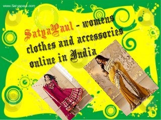 SatyaPaul - womens
clothes and accessories
online in India
www.Satyapaul.com
 