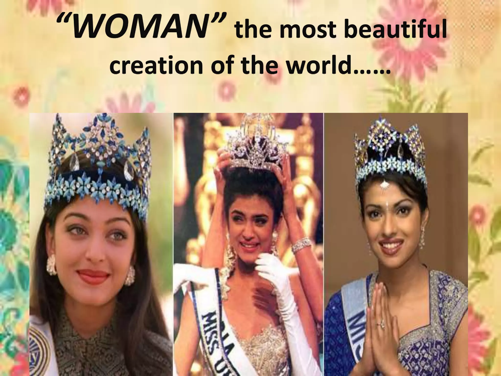 “WOMAN” the most beautiful
creation of the world……