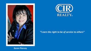 “ I earn the right to be of service to others” Karen Piercey 
