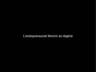 L'entrepreneuriat féminin en Algérie
 