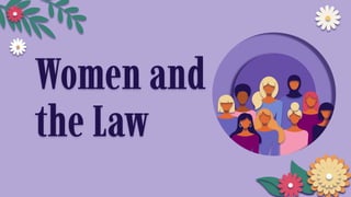 Women and
the Law
 