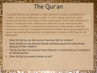 The Qur’an
• Does the Qur’an say that women have less faith or intellect?
• Does the Qur’an say that two female witnesses ...