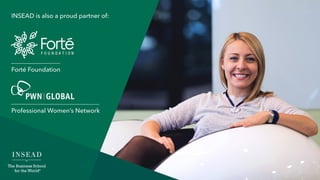INSEAD is also a proud partner of:
Forté Foundation
Professional Women’s Network
 