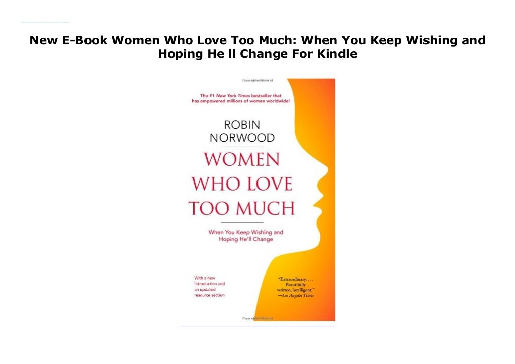 New EBook Women Who Love Too Much When You Keep Wishing and Hoping He ll Change For Kindle New EBook Women Who Love Too Much When You Keep Wishing and Hoping He ll Change For Kindle