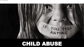 CHILD ABUSE
 