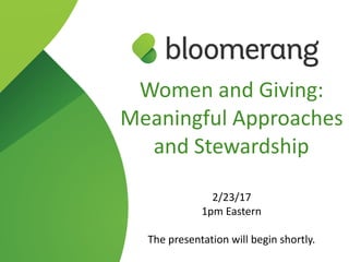 Women and Giving:
Meaningful Approaches
and Stewardship  
 
2/23/17
1pm Eastern
The presentation will begin shortly.
 