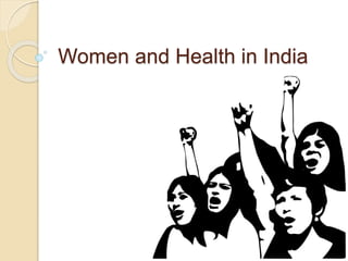 Women and Health in India
 