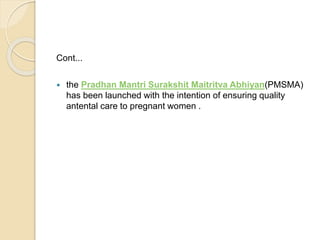 Cont...
 the Pradhan Mantri Surakshit Maitritva Abhiyan(PMSMA)
has been launched with the intention of ensuring quality
a...