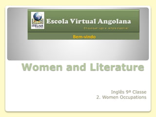 Women and Literature
Inglês 9ª Classe
2. Women Occupations
 