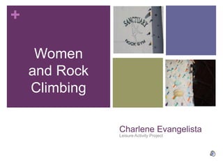 Charlene Evangelista Leisure Activity Project Women and Rock Climbing 