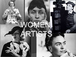 WOMEN
ARTISTS
 